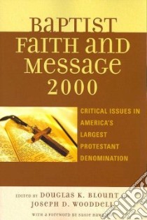 The Baptist Faith and Message 2000 libro in lingua di Blount Douglas K. (EDT), Wooddell Joseph D.