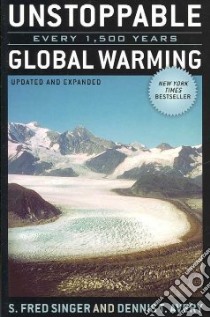 Unstoppable Global Warming libro in lingua di Singer S. Fred, Avery Dennis T.