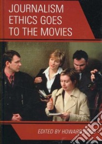 Journalism Ethics Goes to the Movies libro in lingua di Good Howard (EDT)