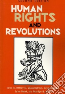 Human Rights and Revolutions libro in lingua di Wasserstrom Jeffrey N. (EDT), Grandin Greg (EDT), Hunt Lynn Avery (EDT), Young Marilyn B. (EDT)
