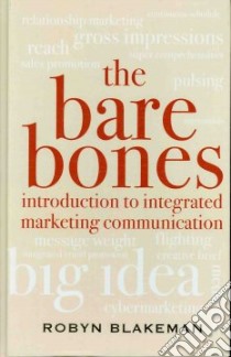 The Bare Bones Introduction to Integrated Marketing Communication libro in lingua di Blakeman Robyn
