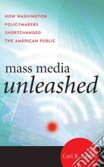 Mass Media Unleashed libro in lingua di Ramey Carl R.