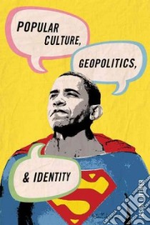 Popular Culture, Geopolitics, and Identity libro in lingua di Dittmer Jason