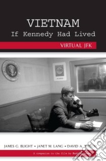 Vietnam If Kennedy Had Lived libro in lingua di Blight James G., Lang janet M., Welch David A.