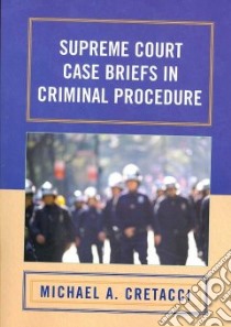 Supreme Court Case Briefs in Criminal Procedure libro in lingua di Cretacci Michael A.