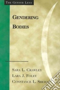 Gendering Bodies libro in lingua di Crawley Sara L., Foley Lara J., Shehan Constance L.