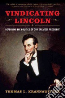 Vindicating Lincoln libro in lingua di Krannawitter Thomas L.