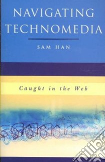 Navigating Technomedia libro in lingua di Han Sam