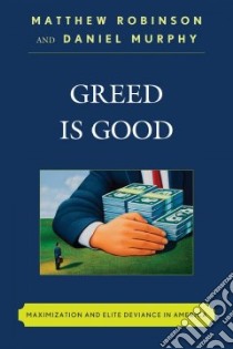Greed Is Good libro in lingua di Robinson Matthew, Murphy Daniel
