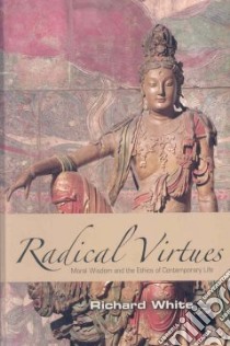 Radical Virtues libro in lingua di White Richard