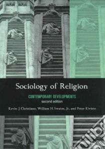 Sociology of Religion libro in lingua di Christiano Kevin J., Swatos William H. Jr., Kivisto Peter