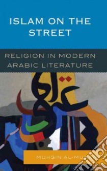 Islam in the Street libro in lingua di Al-Musawi Muhsin J.