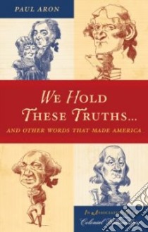 We Hold These Truths... libro in lingua di Aron Paul, Smith David (ILT)