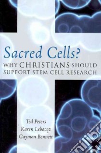 Sacred Cells? libro in lingua di Peters Ted, Lebacqz Karen, Bennett Gaymon