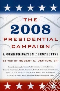 The 2008 Presidential Campaign libro in lingua di Denton Robert E. Jr. (EDT)