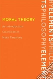 Moral Theory libro in lingua di Timmons Mark