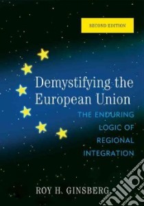 Demystifying the European Union libro in lingua di Ginsberg Roy H.