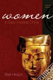 Women in Early Imperial China libro in lingua di Hinsch Bret