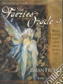 The Faeries' Oracle libro in lingua di Froud Brian, MacBeth Jessica