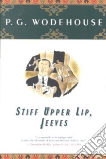 Stiff Upper Lip, Jeeves libro in lingua di Wodehouse P. G.
