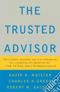The Trusted Advisor libro in lingua di Maister David H., Green Charles H., Galford Robert M.