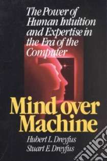 Mind over Machine libro in lingua di Dreyfus Hubert L., Dreyfus Stuart E., Athanasiou Tom