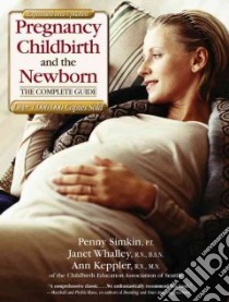 Pregnancy, Childbirth, and the Newborn libro in lingua di Simkin Penny, Whalley Janet, Keppler Ann