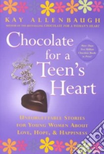 Chocolate for a Teen's Heart libro in lingua di Allenbaugh Kay (EDT)