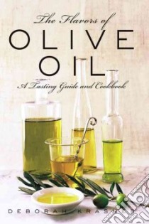 The Flavors of Olive Oil libro in lingua di Krasner Deborah, Krasner Elizabeth (ILT), Stratton Ann (PHT)