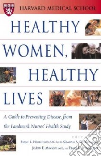 Healthy Women, Healthy Lives libro in lingua di Hankinson Susan E. (EDT), Colditz Graham A. M.D. (EDT), Manson Joann E. M.D. (EDT), Speizer Frank E. M.D. (EDT)