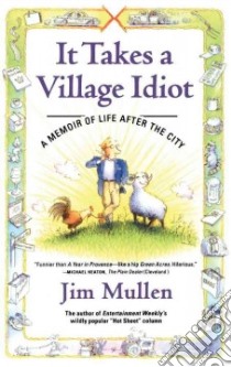 It Takes a Village Idiot libro in lingua di Mullen Jim