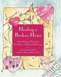 Healing a Broken Heart libro in lingua di LA Saulle Sarah Ph.D., Kagan Sharon