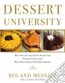 Dessert University libro in lingua di Mesnier Roland, Chattman Lauren, Burgoyne John, Caruso Maren (PHT)