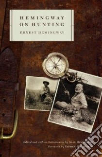 Hemingway on Hunting libro in lingua di Hemingway Ernest, Hemingway Sean (EDT), Hemingway Patrick (FRW)