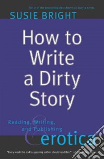 How to Write a Dirty Story libro in lingua di Bright Susie