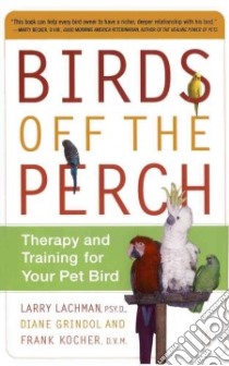 Birds Off the Perch libro in lingua di Lachman Larry, Grindol Diane, Kocher Frank