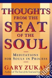 Thoughts from Seat of the Soul libro in lingua di Zukav Gary