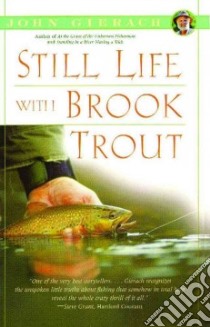Still Life With Brook Trout libro in lingua di Gierach John, Wolff Glen (ILT)