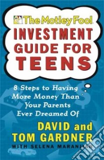 The Motley Fool Investment Guide for Teens libro in lingua di Gardner David, Gardner Tom, Maranjian Selena