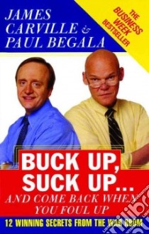 Buck Up, Suck Up, and Come Back When You Foul Up libro in lingua di Carville James, Begala Paul