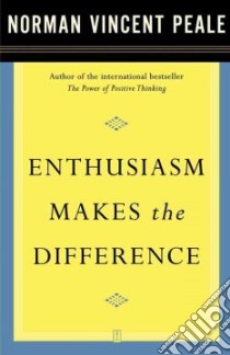 Enthusiasm Makes the Difference libro in lingua di Peale Norman Vincent