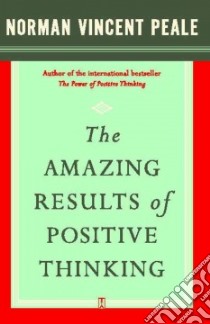 The Amazing Results Through Positive Thinking libro in lingua di Peale Norman Vincent
