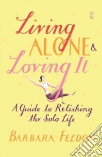 Living Alone & Loving It libro in lingua di Feldon Barbara