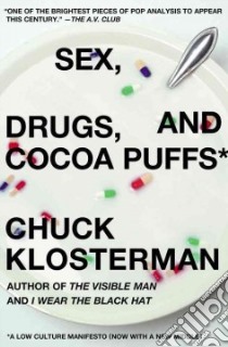 Sex, Drugs, and Cocoa Puffs libro in lingua di Klosterman Chuck