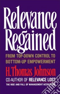 Relevance Regained libro in lingua di Johnson Thomas H., Hopwood Avery