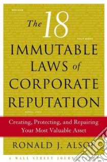 The 18 Immutable Laws of Corporate Reputation libro in lingua di Alsop Ronald J.