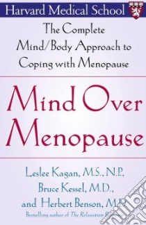 Mind over Menopause libro in lingua di Kagan Leslee, Kessel Bruce, Benson Herbert