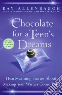 Chocolate for a Teen's Dreams libro in lingua di Allenbaugh Kay (EDT)