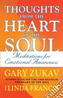 Thoughts from the Heart of the Soul libro in lingua di Zukav Gary, Francis Linda