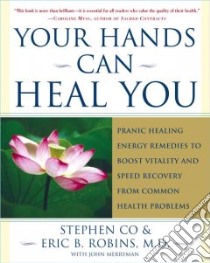 Your Hands Can Heal You libro in lingua di Co Master Stephen, Robins Eric B. M.D., Merryman John